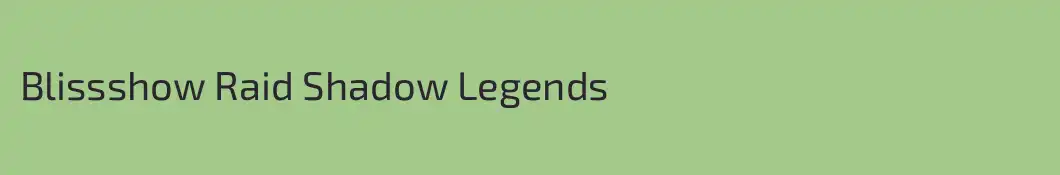 Blissshow Raid Shadow Legends